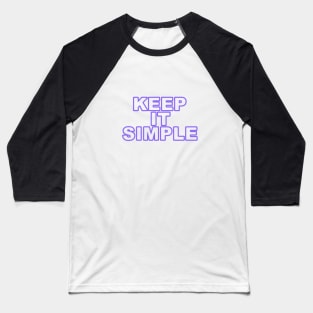 Keep it simple (purple) Baseball T-Shirt